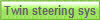 Twin steering sys